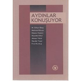 AYDINLAR KONUŞUYOR - M. RHAN OKAY, MEHMED NIYAZI, HÜSREV HATEMI, MUSTAFA ERKAL, AHMET YÖRÜK, NECDET YAŞAR, FIRAT KIZILTUĞ