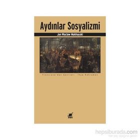Aydınlar Sosyalizmi - Jan Waclaw Makhayski