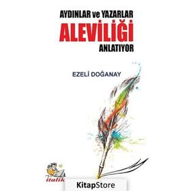 Aydınlar Ve Yazarlar Aleviliği Anlatıyor - Ezeli Doğanay