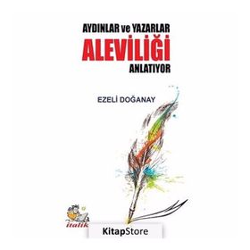 Aydınlar Ve Yazarlar Aleviliği Anlatıyor - Ezeli Doğanay