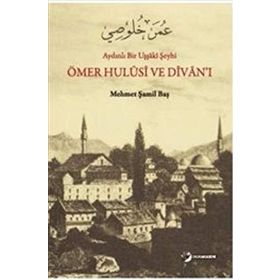 Aydınlı Bir Uşşaki Şeyhi - Ömer Hulusi ve Divan’ı - Mehmet Şamil Baş