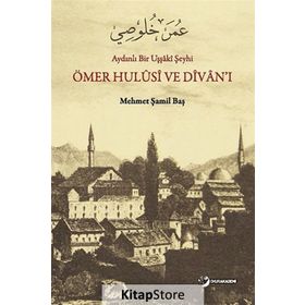 Aydınlı Bir Uşşaki Şeyhi - Ömer Hulusi ve Divan’ı - Mehmet Şamil Baş
