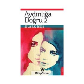 Aydınlığa Doğru 2 - Burak Elçi - Dorlion Yayınevi