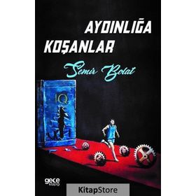 Aydınlığa Koşanlar - Semir Bolat