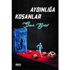 Aydınlığa Koşanlar - Semir Bolat