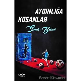 Aydınlığa Koşanlar - Semir Bolat