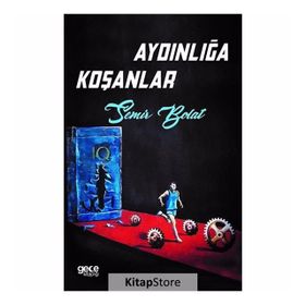 Aydınlığa Koşanlar - Semir Bolat