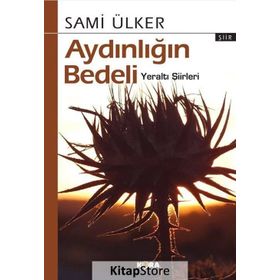 Aydınlığın Bedeli - Yeraltı Şiirleri - Sami Ülker
