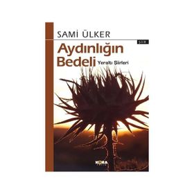 Aydınlığın Bedeli - Yeraltı Şiirleri - Sami Ülker