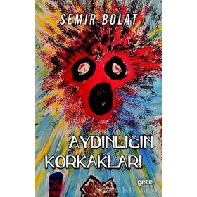 Aydınlığın Korkakları - Semir Bolat