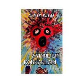 Aydınlığın Korkakları - Semir Bolat