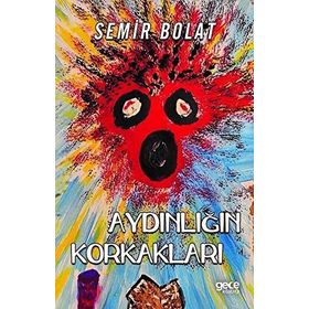 Aydınlığın Korkakları - Semir Bolat