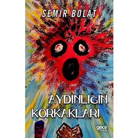 Aydınlığın Korkakları - Semir Bolat