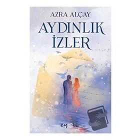 Aydınlık İzler - Azra Alçay - Eyobi Yayınları