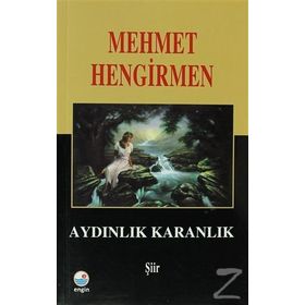 Aydınlık Karanlık Şiirler - Mehmet Hengirmen