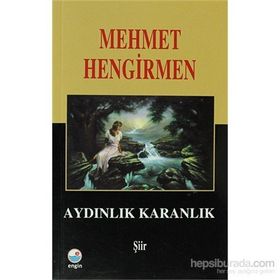 Aydınlık Karanlık Şiirler - Mehmet Hengirmen