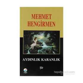 Aydınlık Karanlık Şiirler - Mehmet Hengirmen