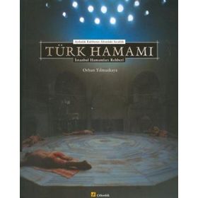 AYDINLIK KUBBENIN ALTINDAKİ SICAKLIK TÜRK HAMAMI İSTANBUL HAMAMLARI REHBERI - ORHAN YILMAZKAYA