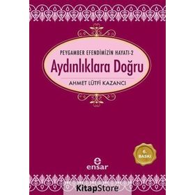 AYDINLIKLARA DOĞRU - AHMET LÜTFÜ KAZANCI