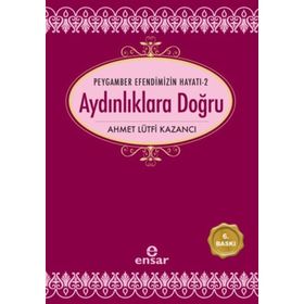 AYDINLIKLARA DOĞRU - AHMET LÜTFÜ KAZANCI