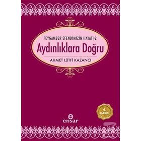 AYDINLIKLARA DOĞRU - AHMET LÜTFÜ KAZANCI