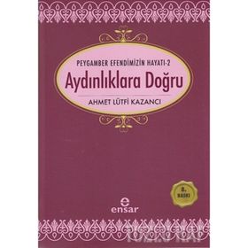 AYDINLIKLARA DOĞRU - AHMET LÜTFÜ KAZANCI