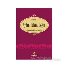 AYDINLIKLARA DOĞRU - AHMET LÜTFÜ KAZANCI