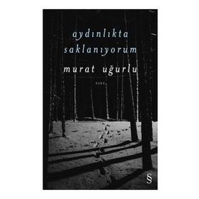 Aydınlıkta Saklanıyorum - Murat Uğurlu