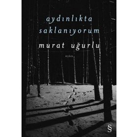 Aydınlıkta Saklanıyorum - Murat Uğurlu