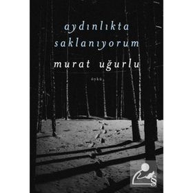 Aydınlıkta Saklanıyorum - Murat Uğurlu