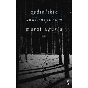 Aydınlıkta Saklanıyorum - Murat Uğurlu