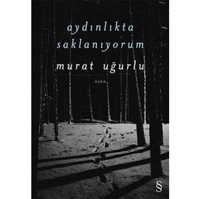 Aydınlıkta Saklanıyorum - Murat Uğurlu