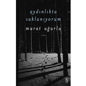 Aydınlıkta Saklanıyorum - Murat Uğurlu