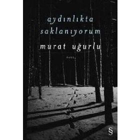 Aydınlıkta Saklanıyorum - Murat Uğurlu