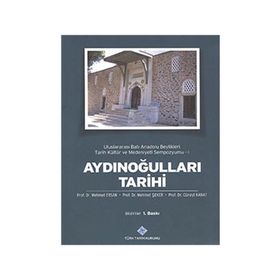 Aydınoğulları Tarihi Uluslararası Batı Anadolu Beylikleri Tarih Kültür ve Medeniyeti Sempozyumu 1 - Cüneyt Kanat Mehmet Ersan Mehmet Şeker
