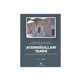 Aydınoğulları Tarihi Uluslararası Batı Anadolu Beylikleri Tarih Kültür ve Medeniyeti Sempozyumu 1 - Cüneyt Kanat Mehmet Ersan Mehmet Şeker