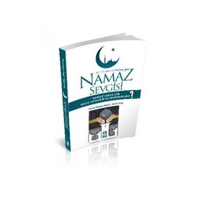 AYET HADIS VE ÖYKÜLERLE NAMAZ SEVGISI NAMAZI DAHA ÇOK NASIL SEVEBILIR VE SEVDIREBILIRIZ? - ADEM KILIÇ;BANU KOPUZ