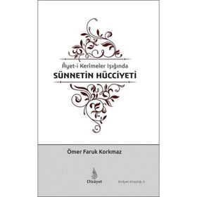 Ayet-i Kerîmeler Işığında Sünnetin Hücciyeti-Dirayet Kitaplığı 2 - Ömer Faruk Korkmaz