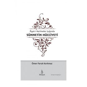 Ayet-i Kerîmeler Işığında Sünnetin Hücciyeti-Dirayet Kitaplığı 2 - Ömer Faruk Korkmaz