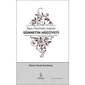 Ayet-i Kerîmeler Işığında Sünnetin Hücciyeti-Dirayet Kitaplığı 2 - Ömer Faruk Korkmaz