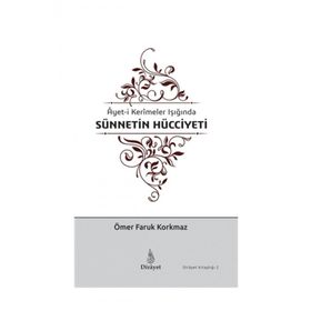Ayet-i Kerîmeler Işığında Sünnetin Hücciyeti-Dirayet Kitaplığı 2 - Ömer Faruk Korkmaz