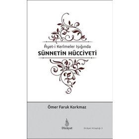 Ayet-i Kerîmeler Işığında Sünnetin Hücciyeti-Dirayet Kitaplığı 2 - Ömer Faruk Korkmaz