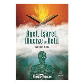 Ayet, İşaret, Mucize ve Delil - Ahmet Şen