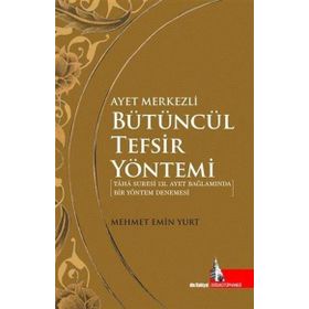 Ayet Merkezli Bütüncül Tefsir Yöntemi - Mehmet Emin Yurt