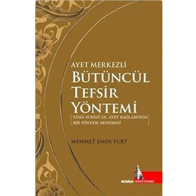 Ayet Merkezli Bütüncül Tefsir Yöntemi - Mehmet Emin Yurt