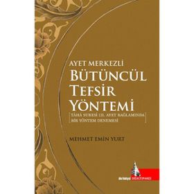 Ayet Merkezli Bütüncül Tefsir Yöntemi - Mehmet Emin Yurt