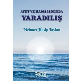 Ayet ve Hadis Işığında Yaradılış - Mehmet Hasip Taylan