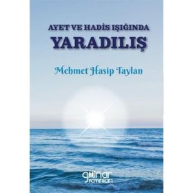 Ayet ve Hadis Işığında Yaradılış - Mehmet Hasip Taylan