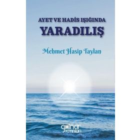 Ayet ve Hadis Işığında Yaradılış - Mehmet Hasip Taylan