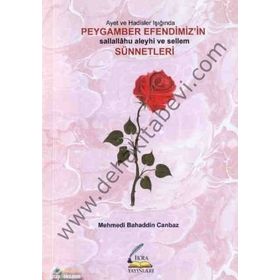 Ayet ve Hadisler Işığında Efendimizin Sünnetleri - Mehmedi Bahaddin Canbaz